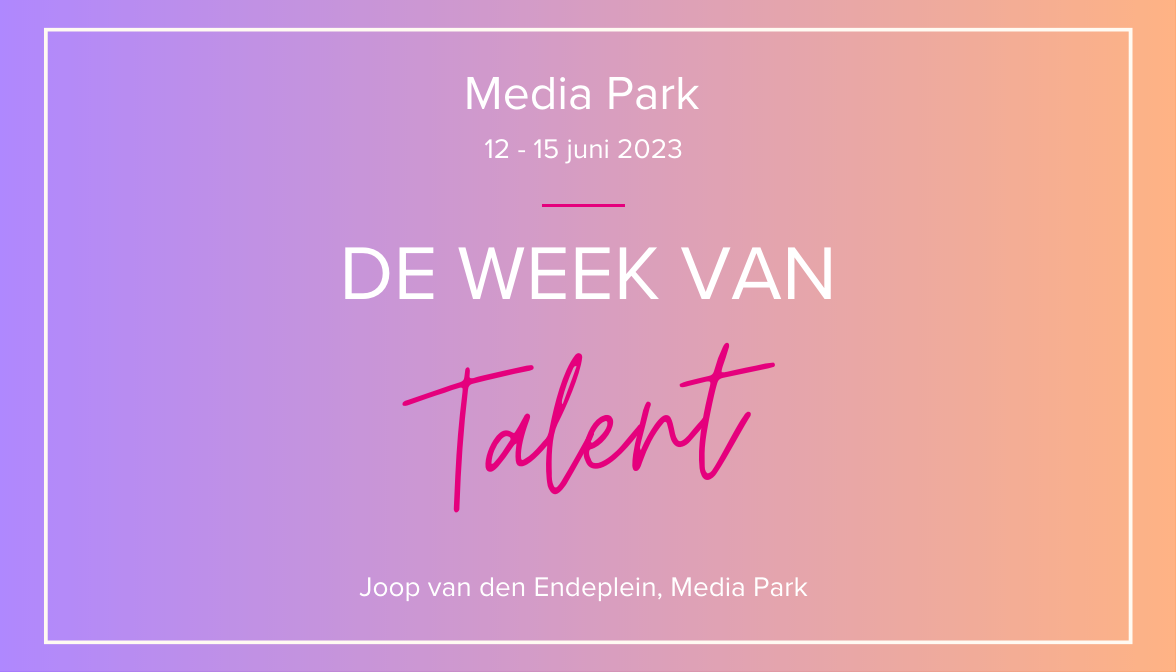 Media Park: Kom kijken bij ‘De Week van Talent’